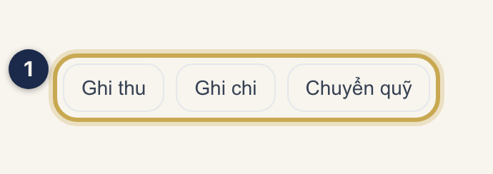 Ba nút Ghi thu, Ghi chi, Chuyển quỹ nằm cùng một khung ①.