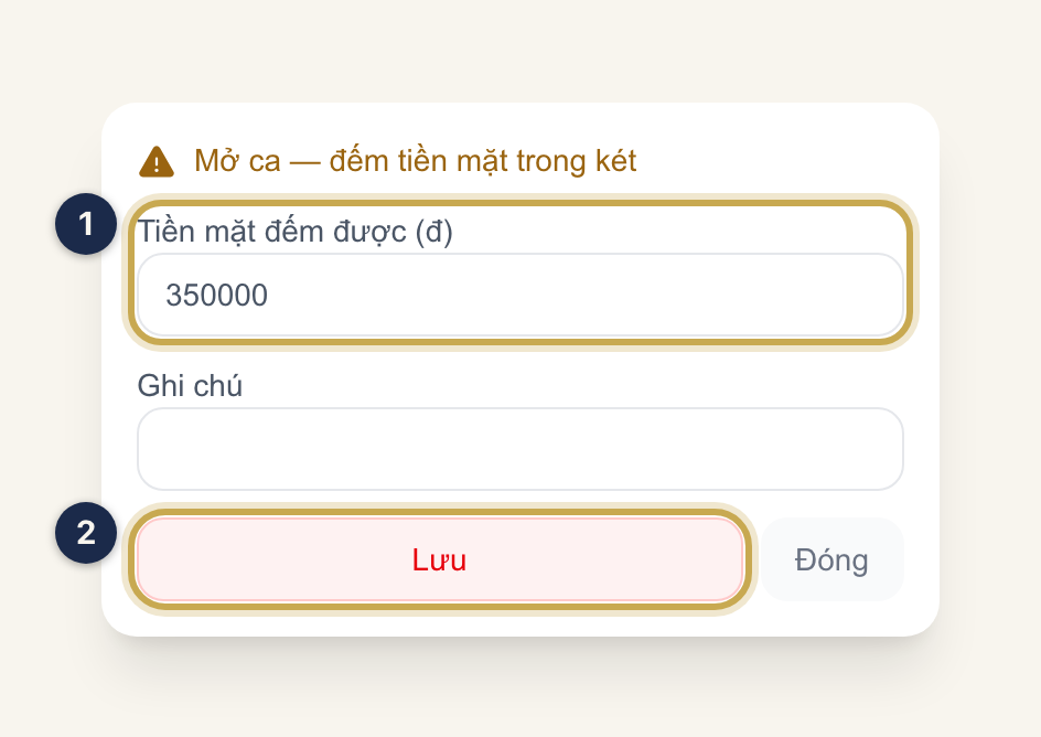 Hộp Mở ca: ① Tiền mặt đếm được, ② nút Lưu.